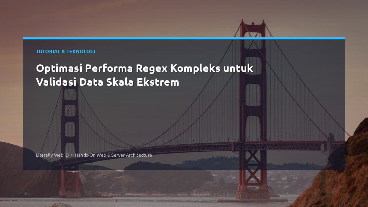 Optimasi Performa Regex Kompleks untuk Validasi Data Skala Ekstrem
