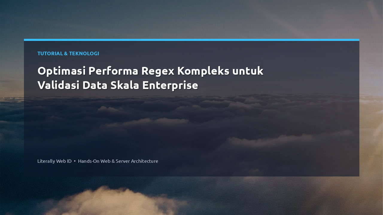Optimasi Performa Regex Kompleks untuk Validasi Data Skala Enterprise