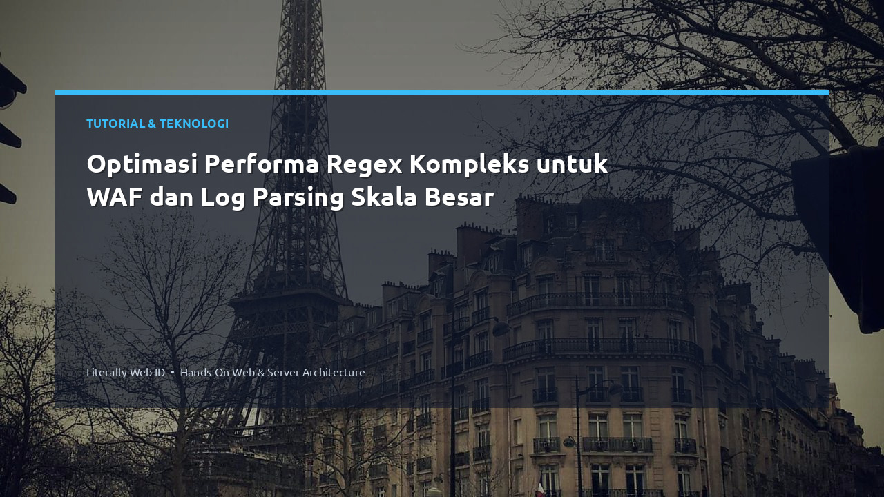 Optimasi Performa Regex Kompleks untuk WAF dan Log Parsing Skala Besar