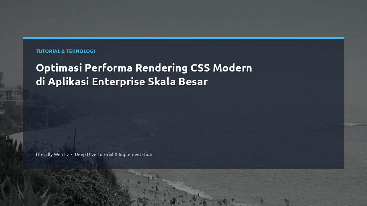 Optimasi Performa Rendering CSS Modern di Aplikasi Enterprise Skala Besar