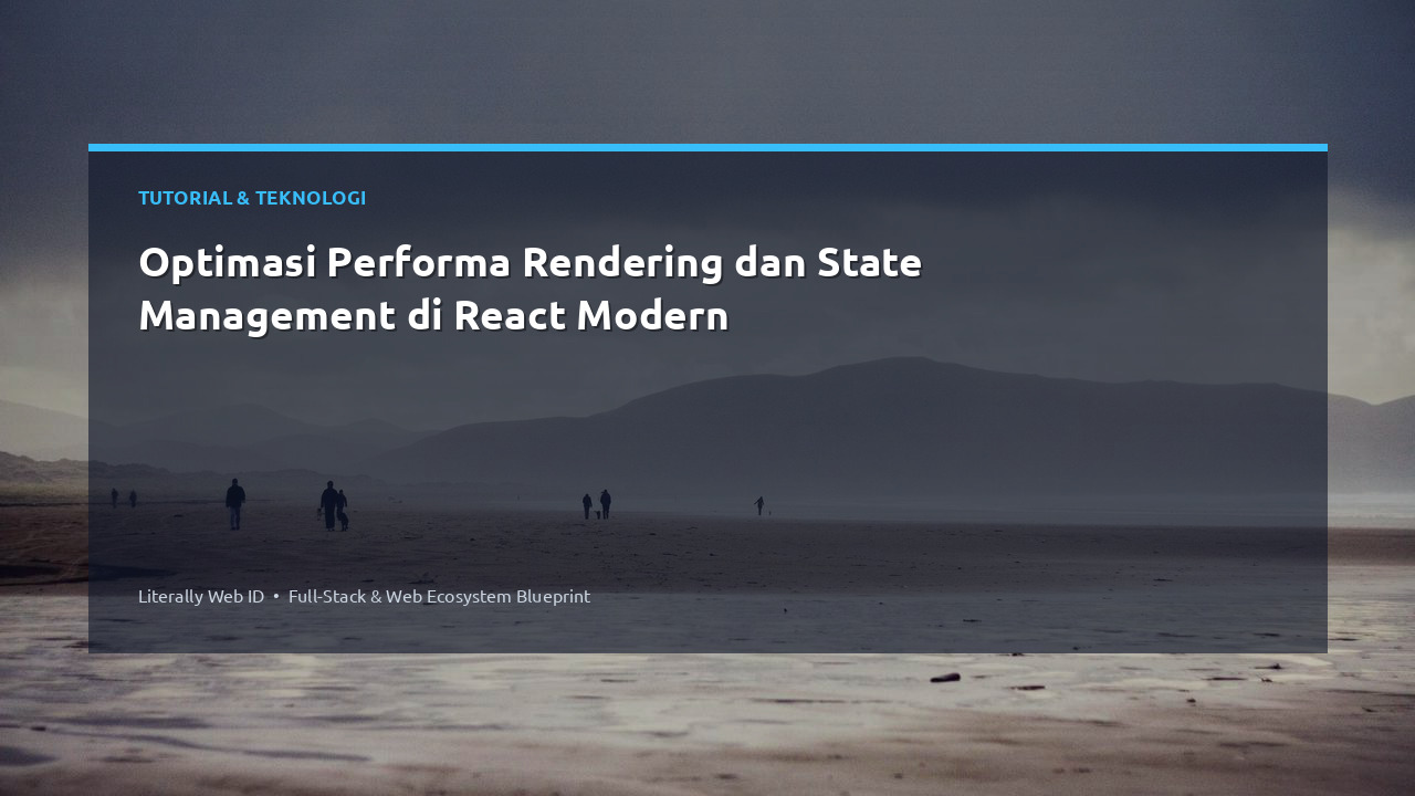 Optimasi Performa Rendering dan State Management di React Modern