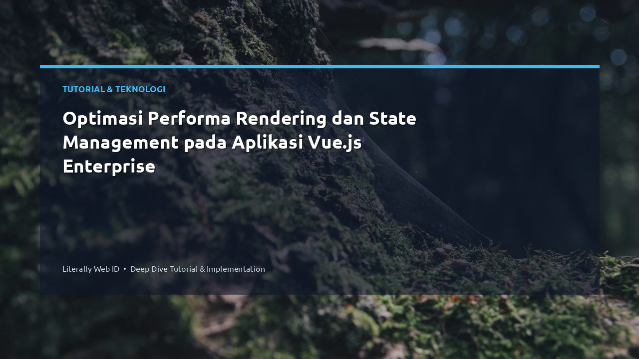 Optimasi Performa Rendering dan State Management pada Aplikasi Vue.js Enterprise