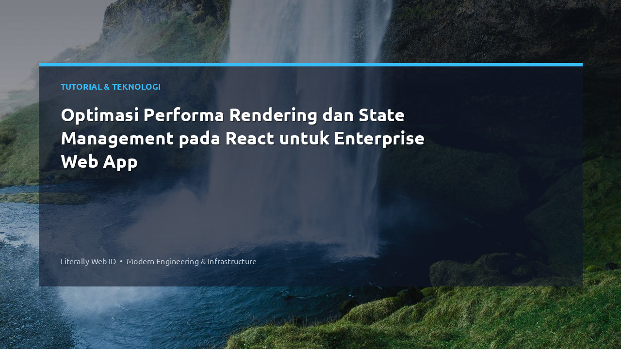 Optimasi Performa Rendering dan State Management pada React untuk Enterprise Web App