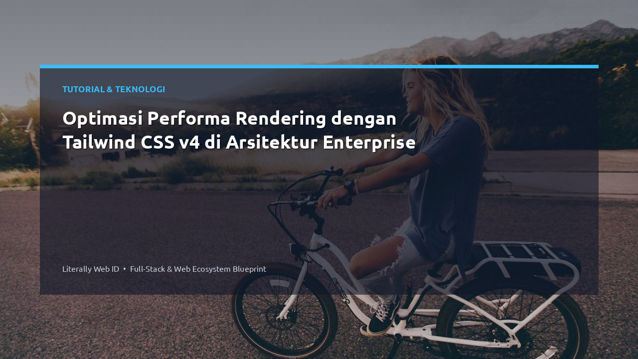 Optimasi Performa Rendering dengan Tailwind CSS v4 di Arsitektur Enterprise
