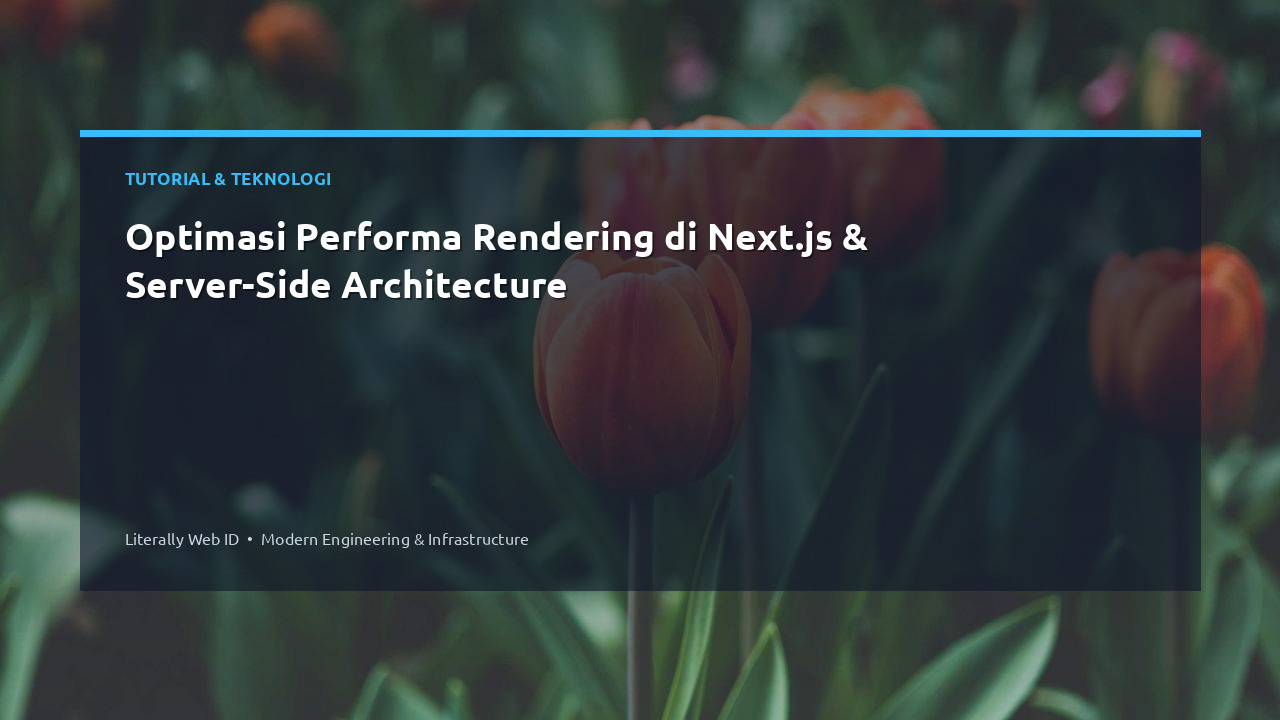 Optimasi Performa Rendering di Next.js & Server-Side Architecture