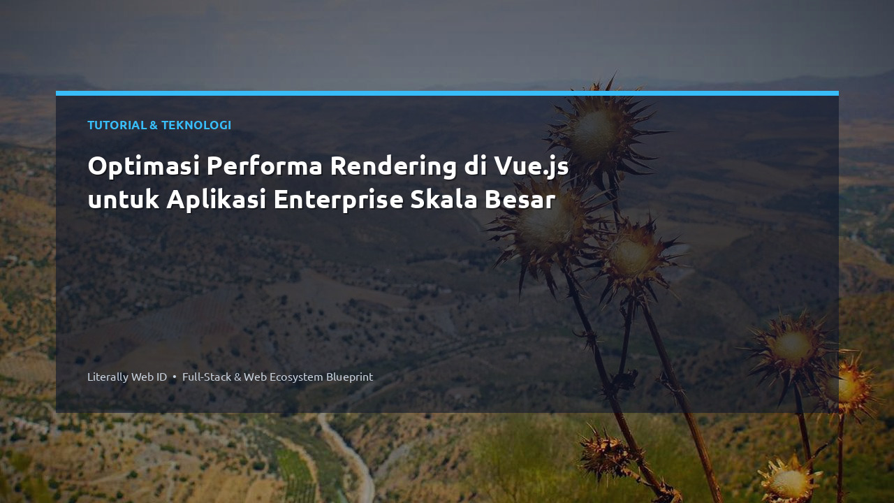 Optimasi Performa Rendering di Vue.js untuk Aplikasi Enterprise Skala Besar