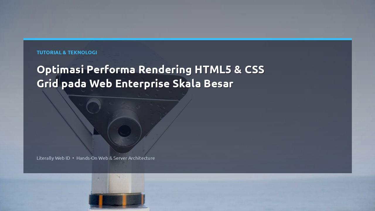 Optimasi Performa Rendering HTML5 & CSS Grid pada Web Enterprise Skala Besar
