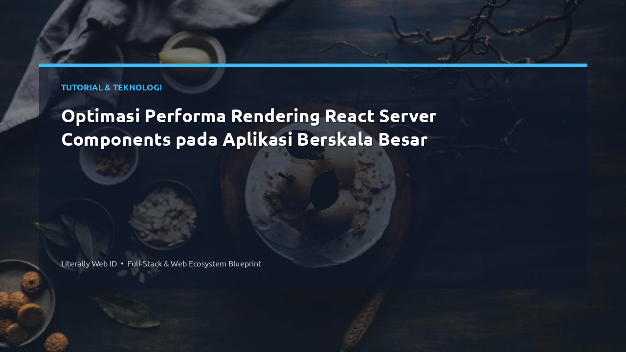 Optimasi Performa Rendering React Server Components pada Aplikasi Berskala Besar