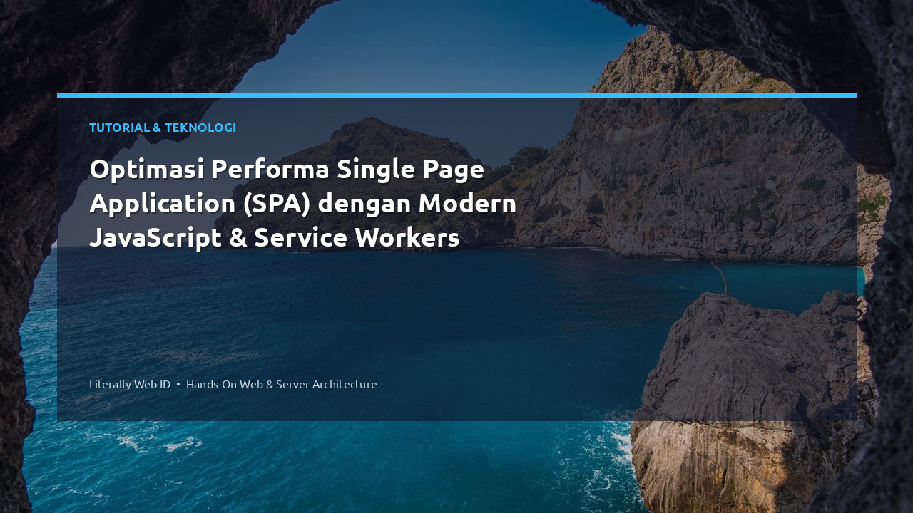 Optimasi Performa Single Page Application (SPA) dengan Modern JavaScript & Service Workers