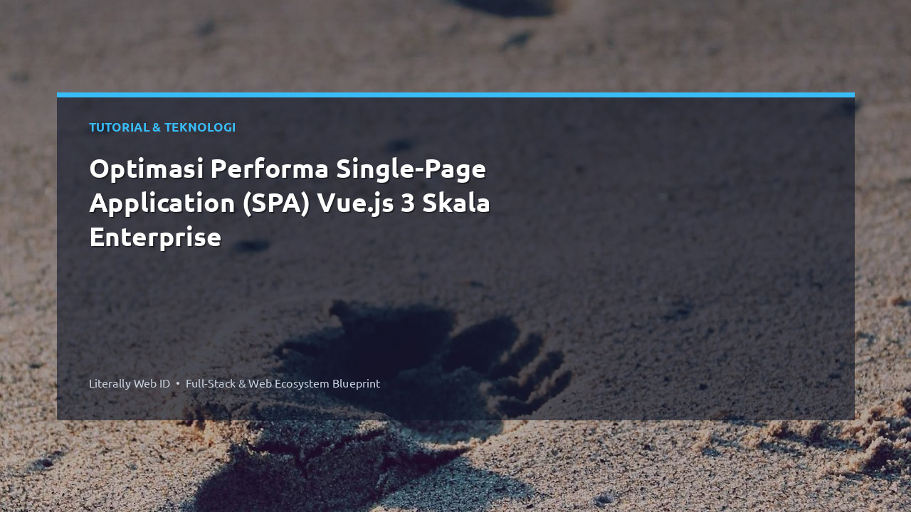 Optimasi Performa Single-Page Application (SPA) Vue.js 3 Skala Enterprise