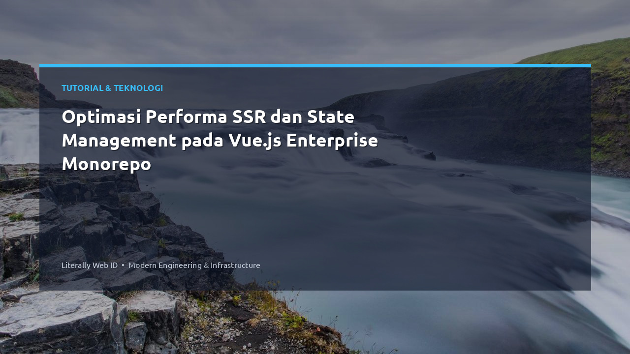 Optimasi Performa SSR dan State Management pada Vue.js Enterprise Monorepo
