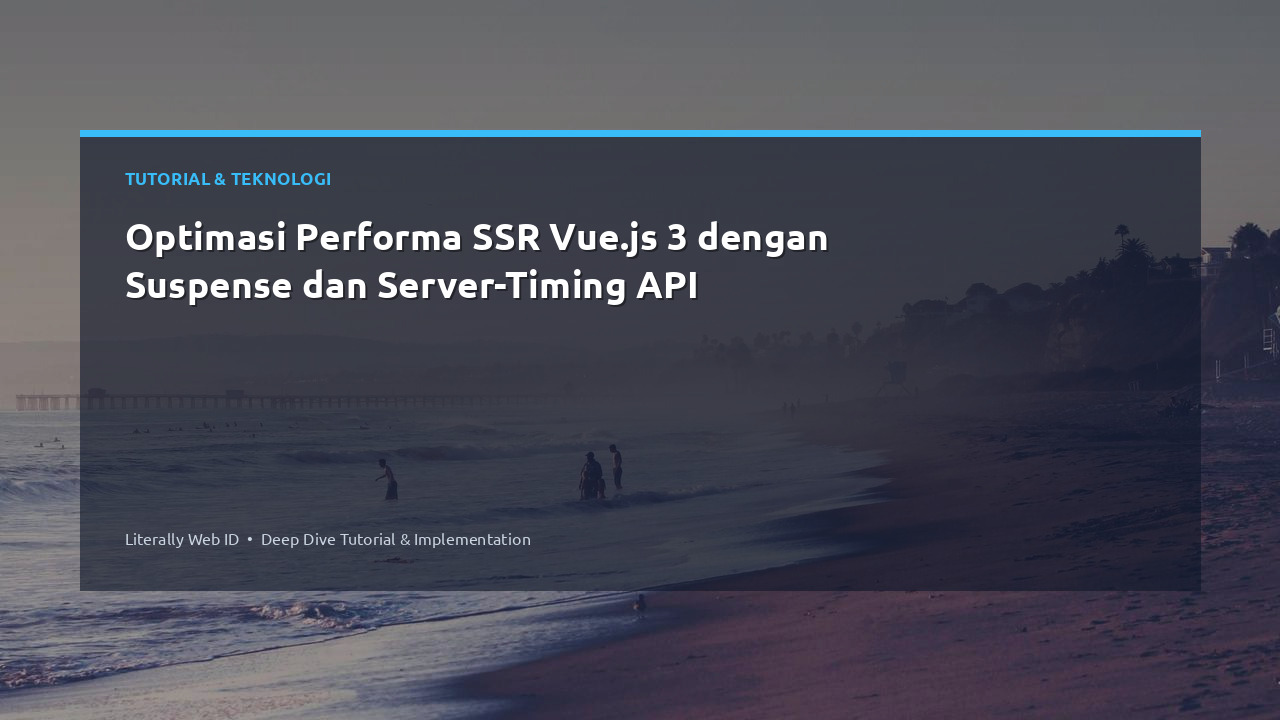 Optimasi Performa SSR Vue.js 3 dengan Suspense dan Server-Timing API