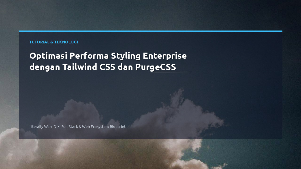 Optimasi Performa Styling Enterprise dengan Tailwind CSS dan PurgeCSS