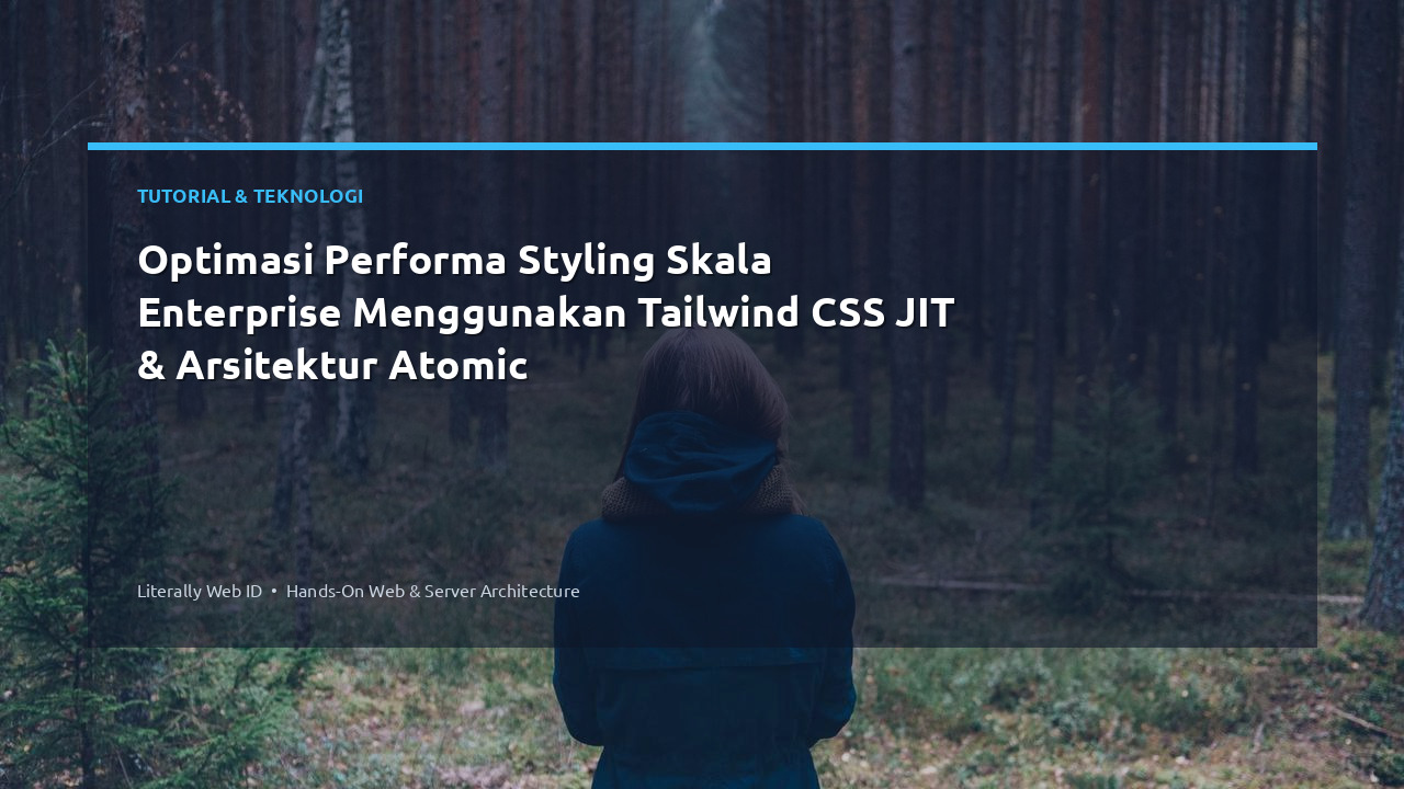 Optimasi Performa Styling Skala Enterprise Menggunakan Tailwind CSS JIT & Arsitektur Atomic