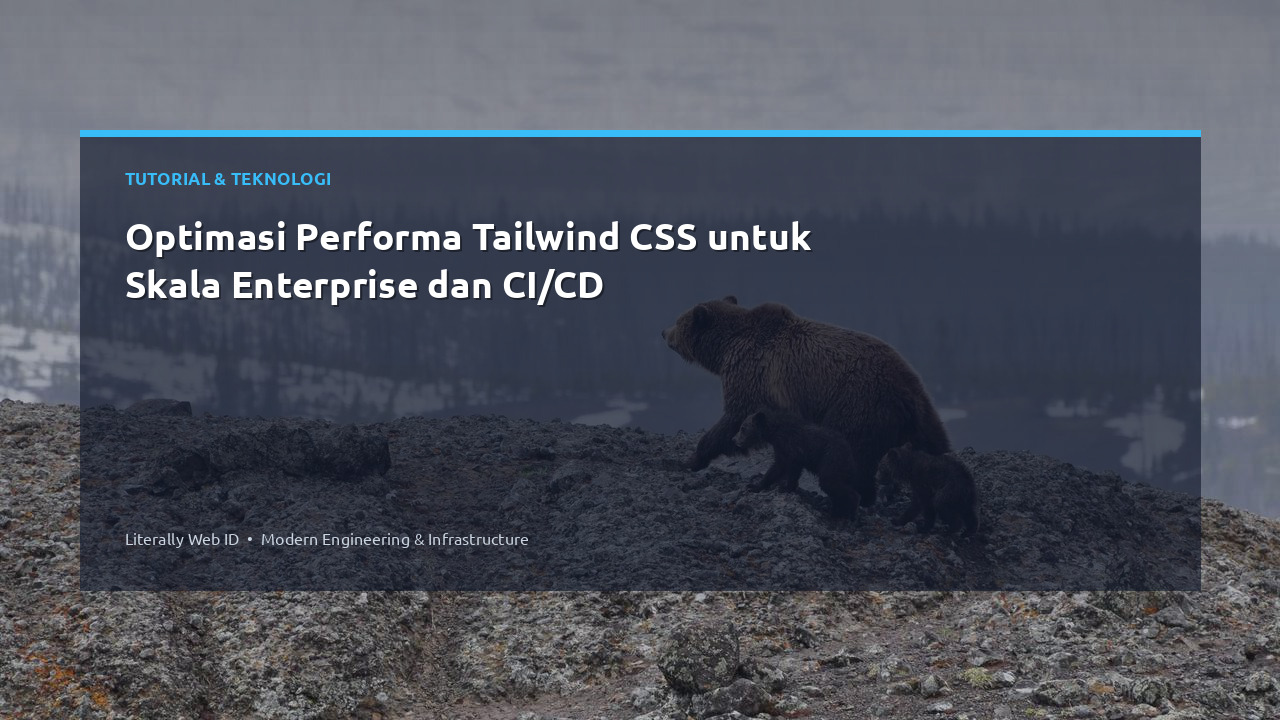 Optimasi Performa Tailwind CSS untuk Skala Enterprise dan CI/CD