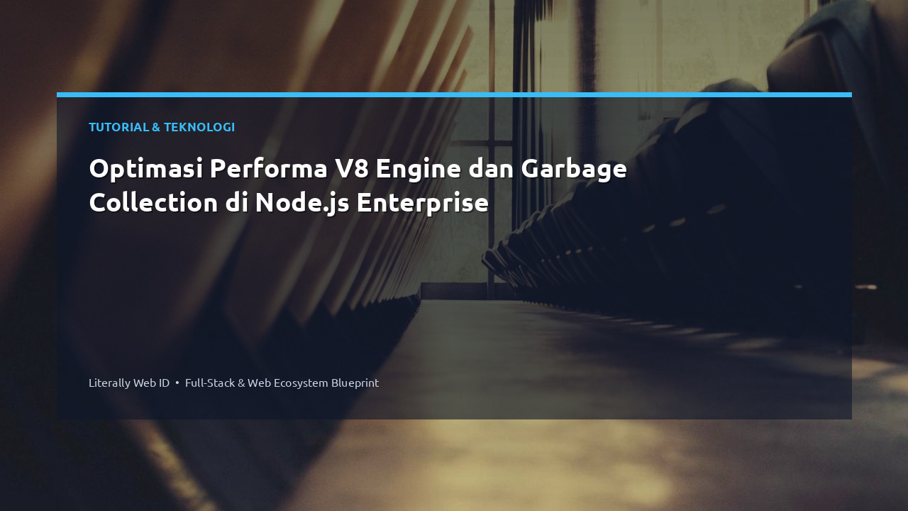 Optimasi Performa V8 Engine dan Garbage Collection di Node.js Enterprise