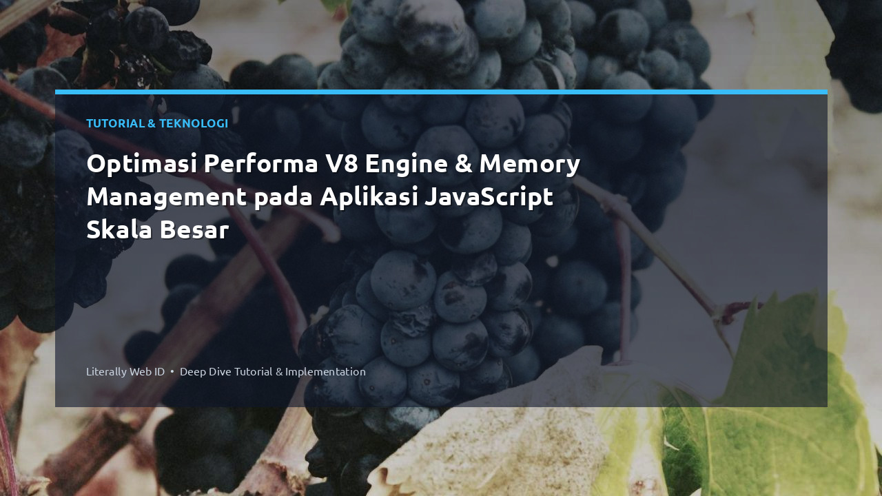 Optimasi Performa V8 Engine & Memory Management pada Aplikasi JavaScript Skala Besar