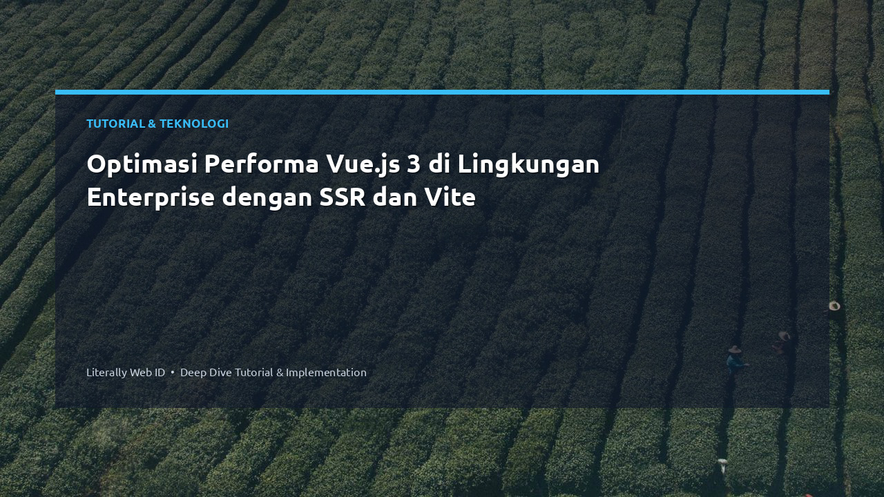 Optimasi Performa Vue.js 3 di Lingkungan Enterprise dengan SSR dan Vite