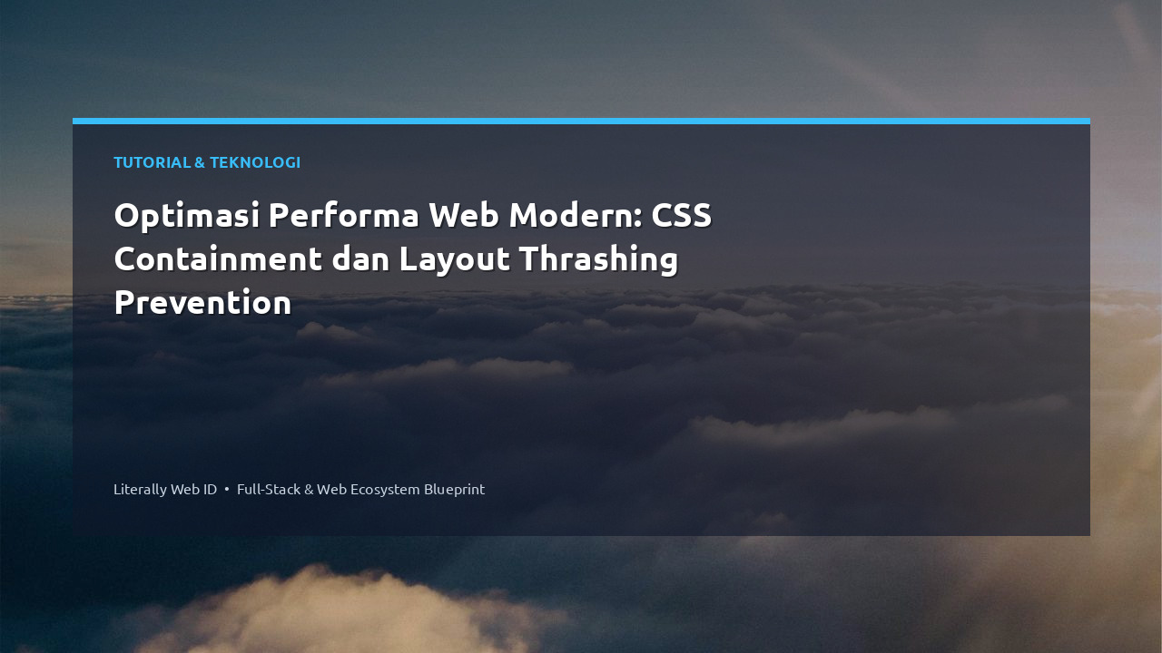 Optimasi Performa Web Modern: CSS Containment dan Layout Thrashing Prevention