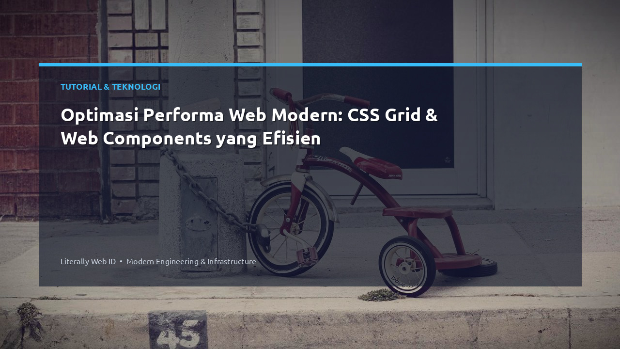 Optimasi Performa Web Modern: CSS Grid & Web Components yang Efisien