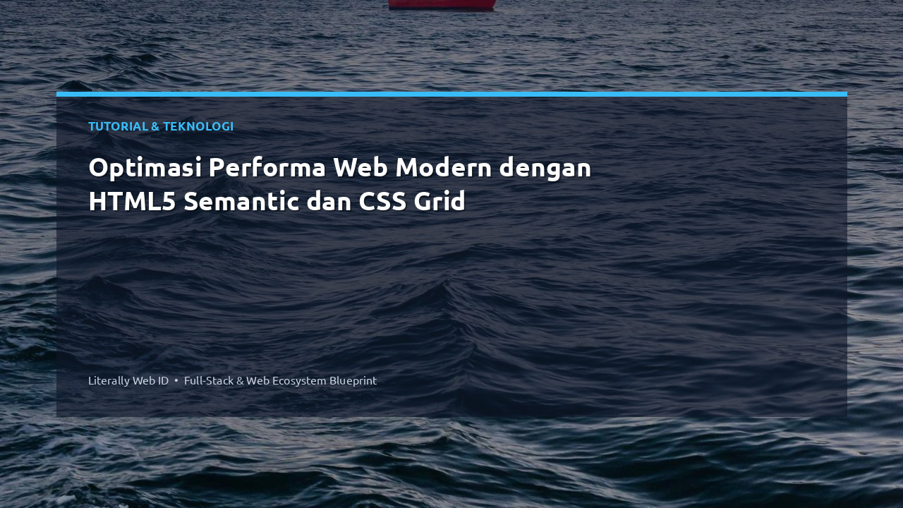 Optimasi Performa Web Modern dengan HTML5 Semantic dan CSS Grid