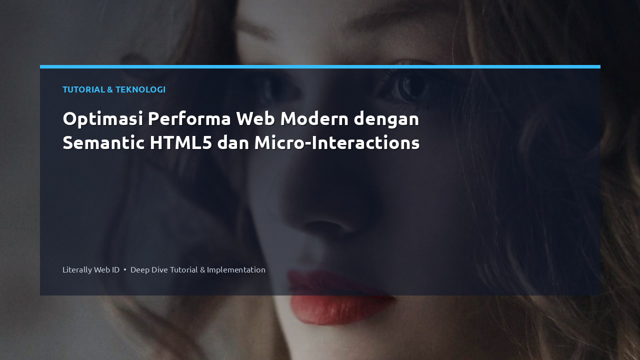 Optimasi Performa Web Modern dengan Semantic HTML5 dan Micro-Interactions