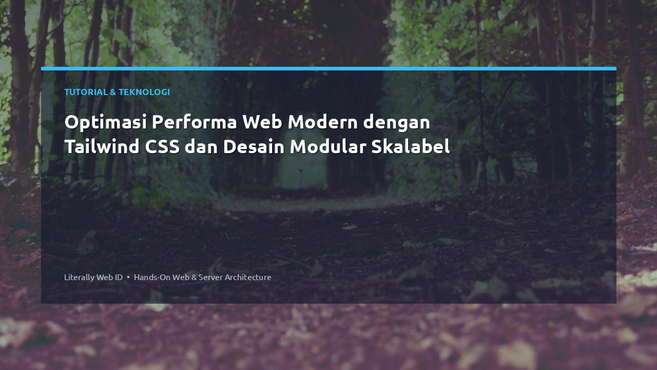 Optimasi Performa Web Modern dengan Tailwind CSS dan Desain Modular Skalabel
