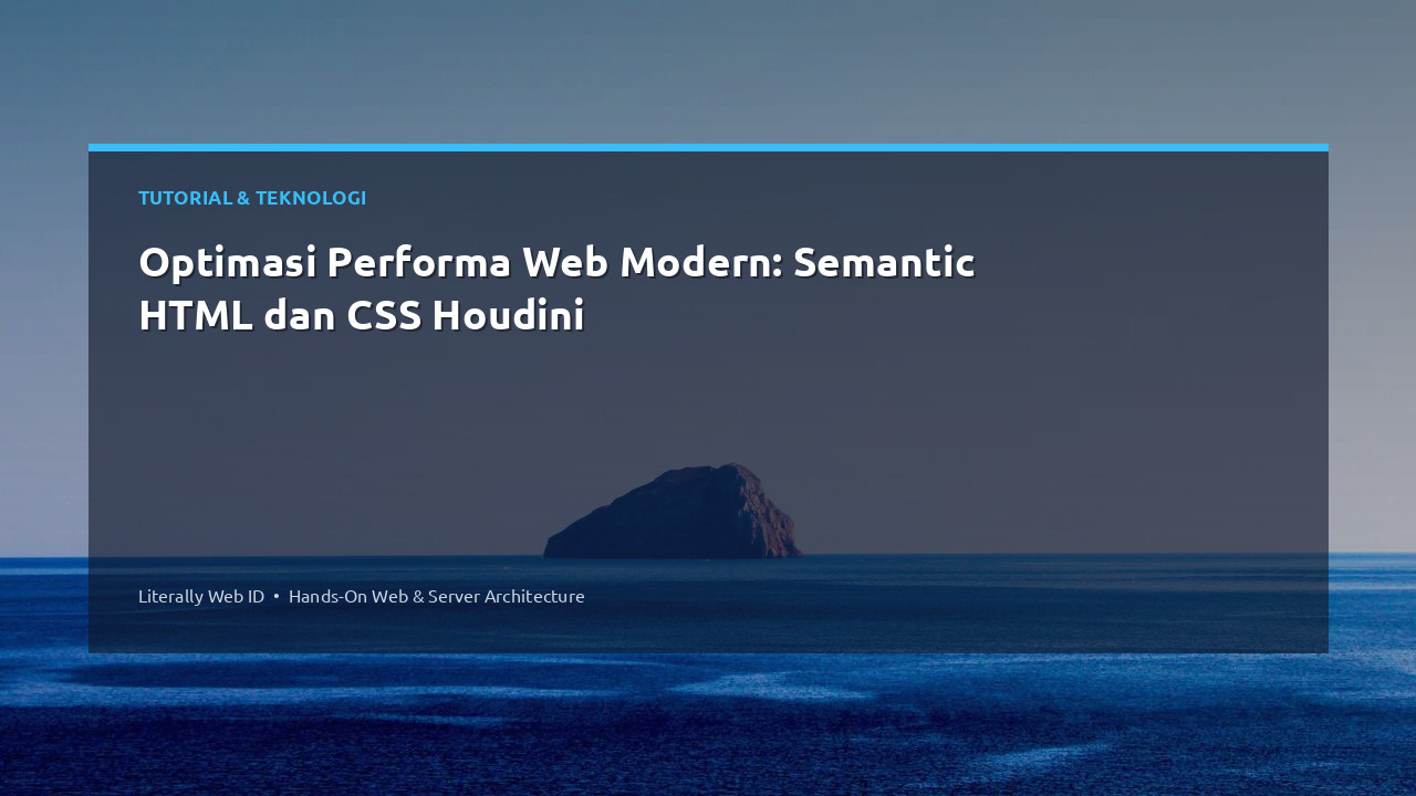 Optimasi Performa Web Modern: Semantic HTML dan CSS Houdini