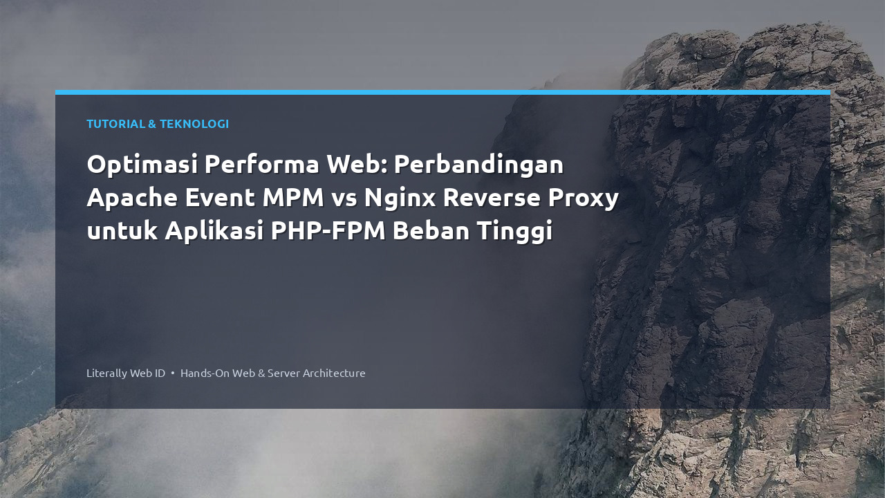 Optimasi Performa Web: Perbandingan Apache Event MPM vs Nginx Reverse Proxy untuk Aplikasi PHP-FPM Beban Tinggi