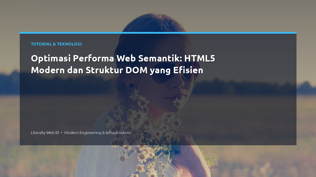 Optimasi Performa Web Semantik: HTML5 Modern dan Struktur DOM yang Efisien