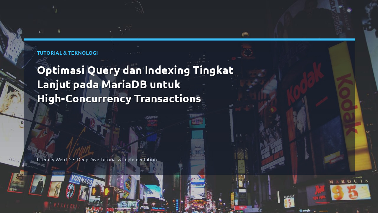 Optimasi Query dan Indexing Tingkat Lanjut pada MariaDB untuk High-Concurrency Transactions