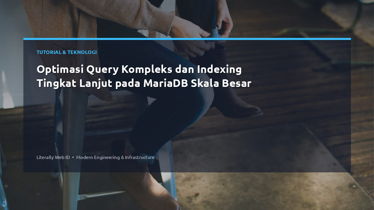 Optimasi Query Kompleks dan Indexing Tingkat Lanjut pada MariaDB Skala Besar