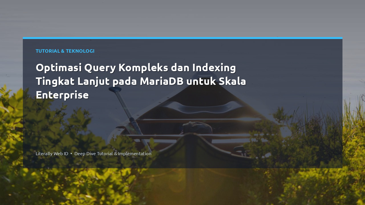 Optimasi Query Kompleks dan Indexing Tingkat Lanjut pada MariaDB untuk Skala Enterprise