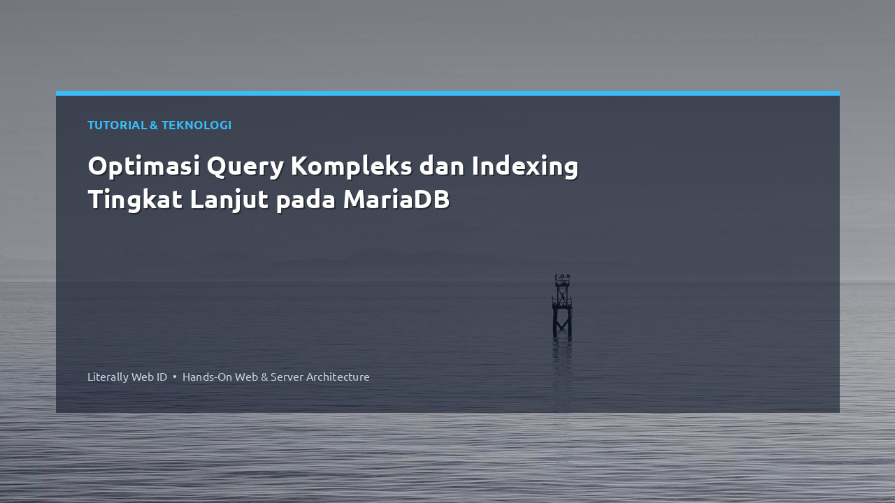 Optimasi Query Kompleks dan Indexing Tingkat Lanjut pada MariaDB