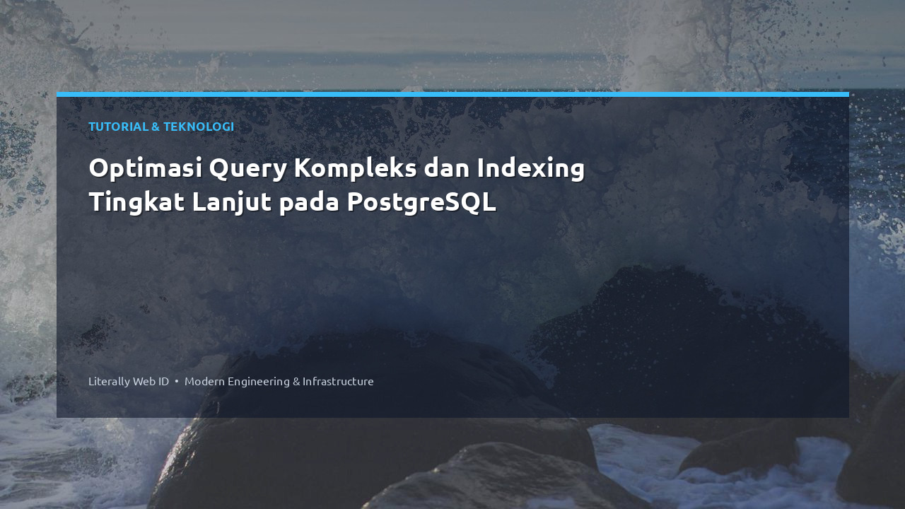 Optimasi Query Kompleks dan Indexing Tingkat Lanjut pada PostgreSQL