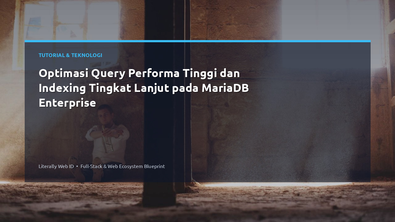 Optimasi Query Performa Tinggi dan Indexing Tingkat Lanjut pada MariaDB Enterprise