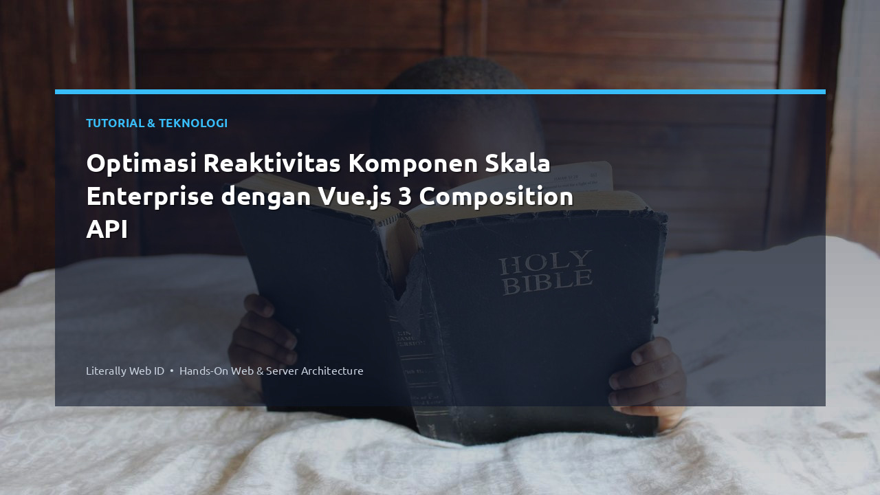 Optimasi Reaktivitas Komponen Skala Enterprise dengan Vue.js 3 Composition API