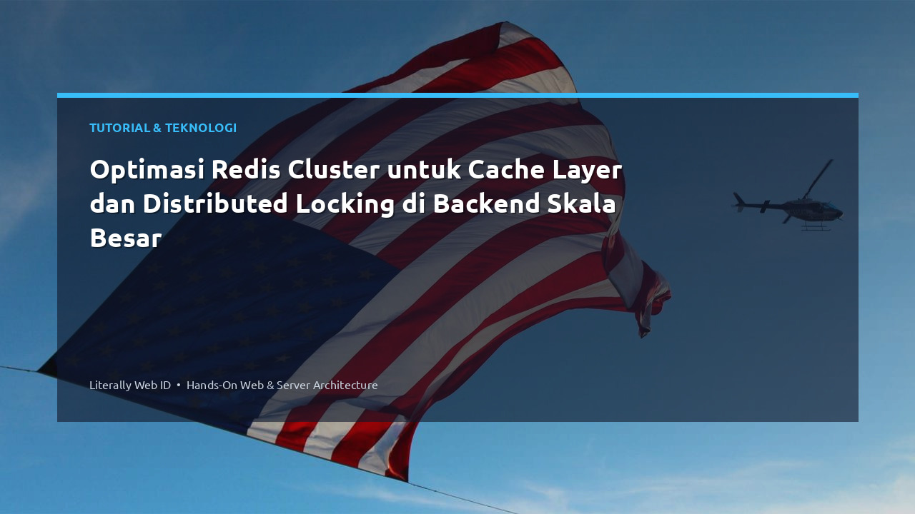 Optimasi Redis Cluster untuk Cache Layer dan Distributed Locking di Backend Skala Besar