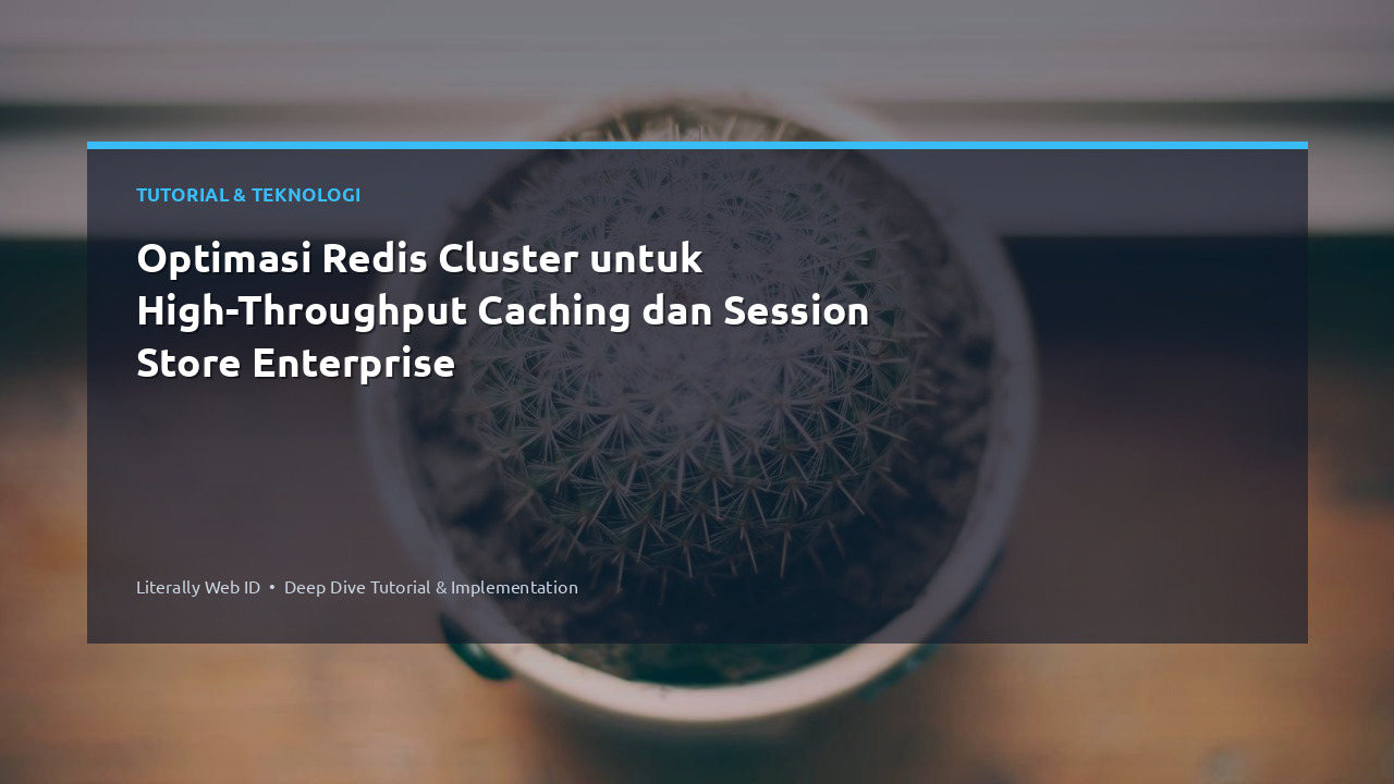 Optimasi Redis Cluster untuk High-Throughput Caching dan Session Store Enterprise