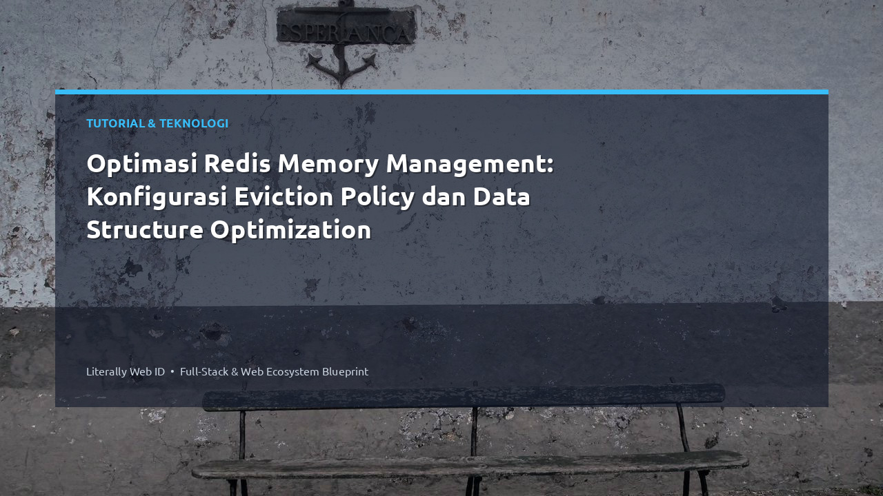 Optimasi Redis Memory Management: Konfigurasi Eviction Policy dan Data Structure Optimization