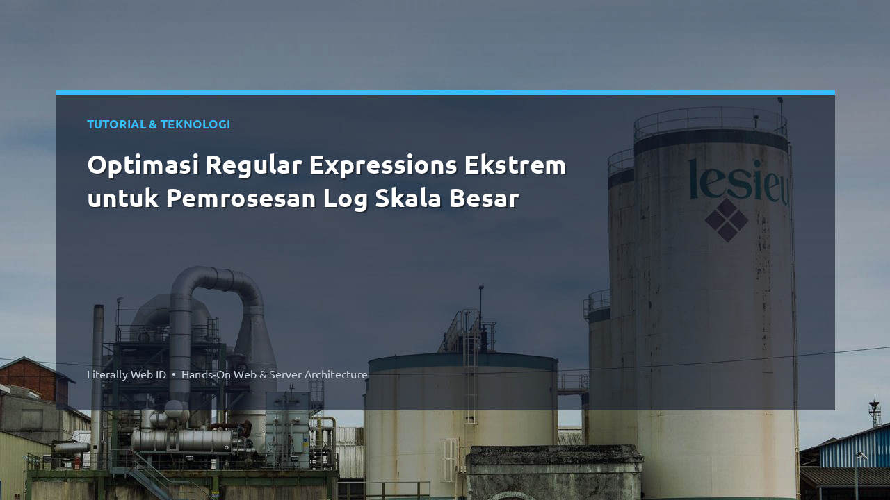 Optimasi Regular Expressions Ekstrem untuk Pemrosesan Log Skala Besar