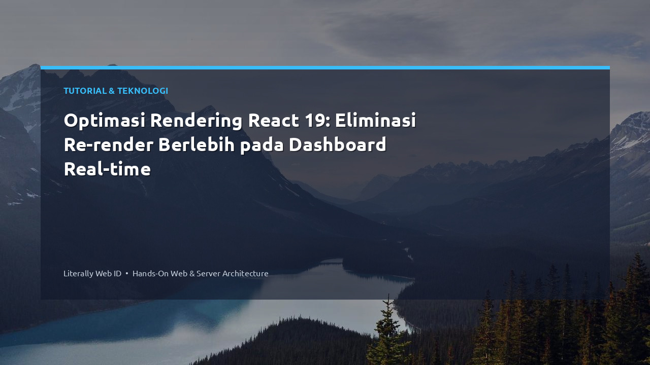 Optimasi Rendering React 19: Eliminasi Re-render Berlebih pada Dashboard Real-time