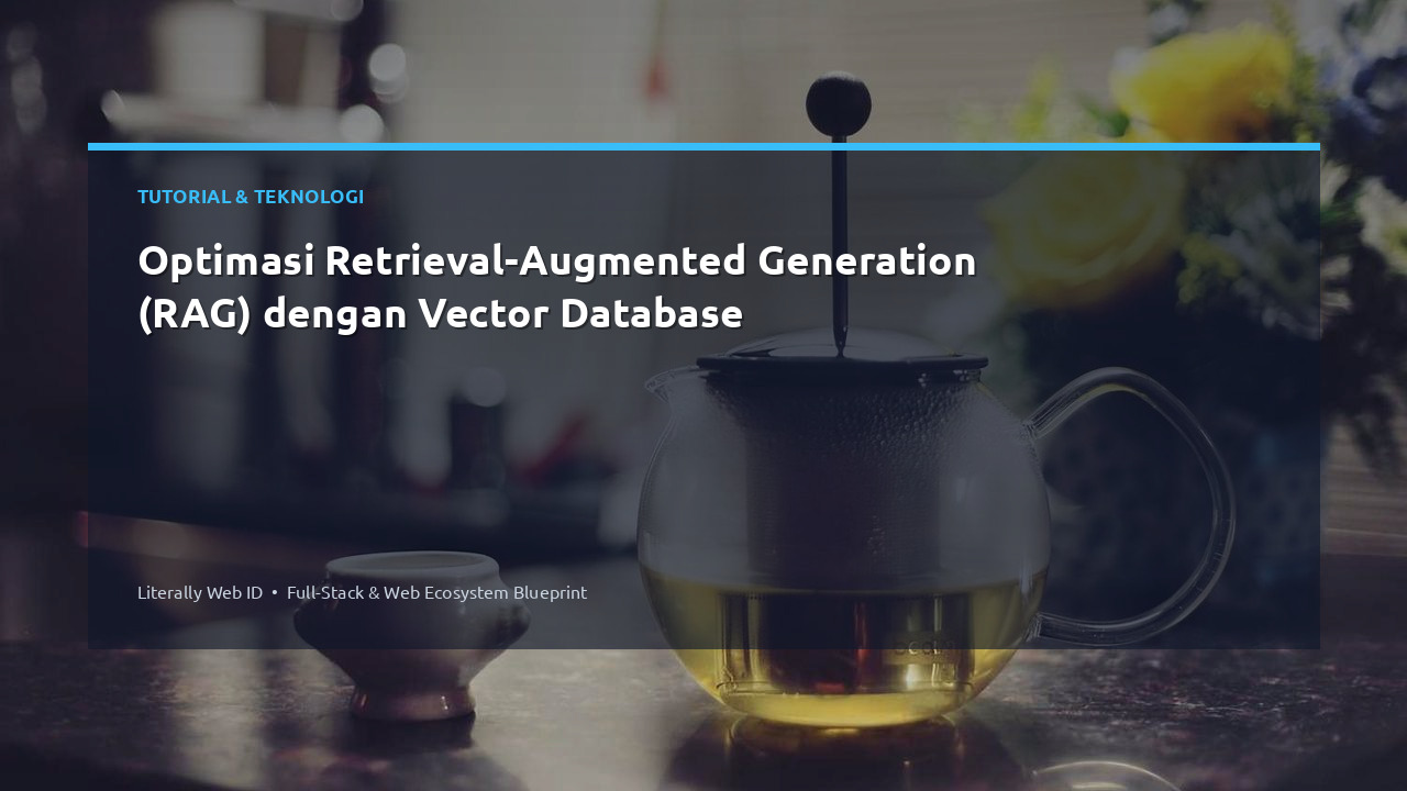 Optimasi Retrieval-Augmented Generation (RAG) dengan Vector Database