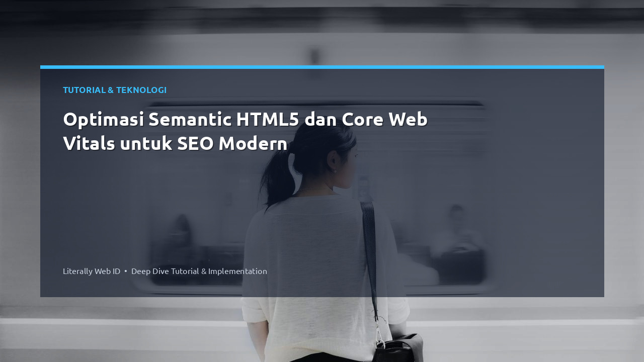Optimasi Semantic HTML5 dan Core Web Vitals untuk SEO Modern