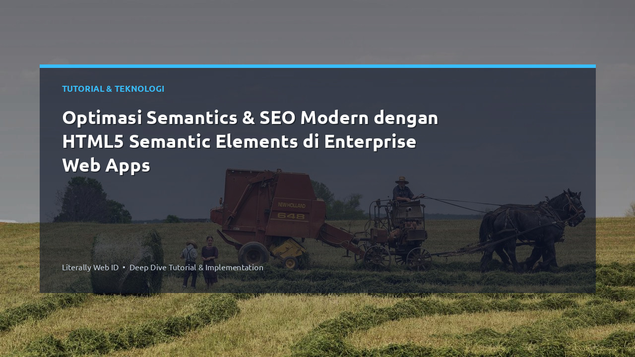 Optimasi Semantics & SEO Modern dengan HTML5 Semantic Elements di Enterprise Web Apps