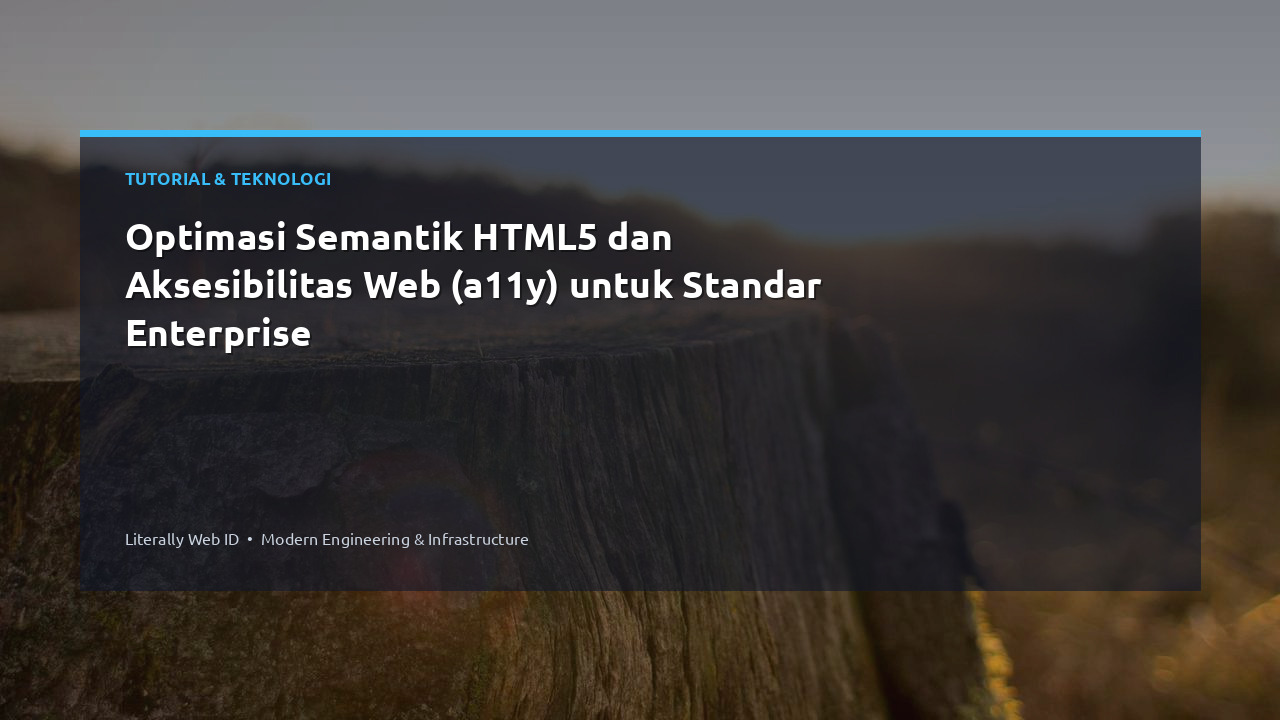 Optimasi Semantik HTML5 dan Aksesibilitas Web (a11y) untuk Standar Enterprise