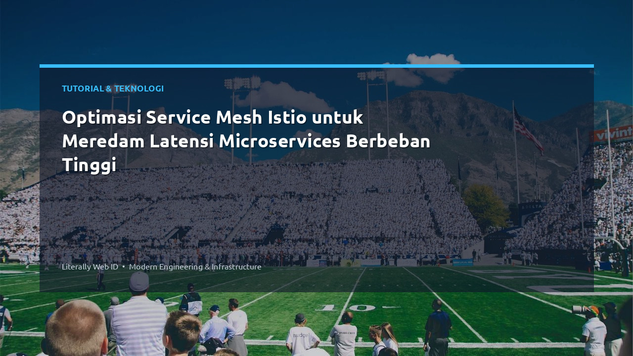Optimasi Service Mesh Istio untuk Meredam Latensi Microservices Berbeban Tinggi
