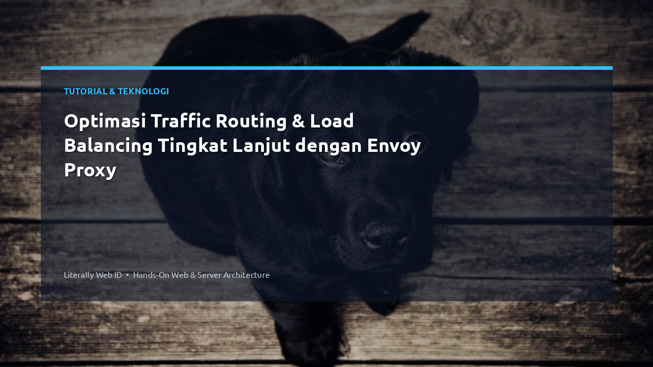 Optimasi Traffic Routing & Load Balancing Tingkat Lanjut dengan Envoy Proxy