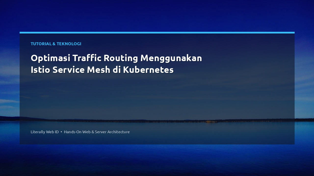 Optimasi Traffic Routing Menggunakan Istio Service Mesh di Kubernetes