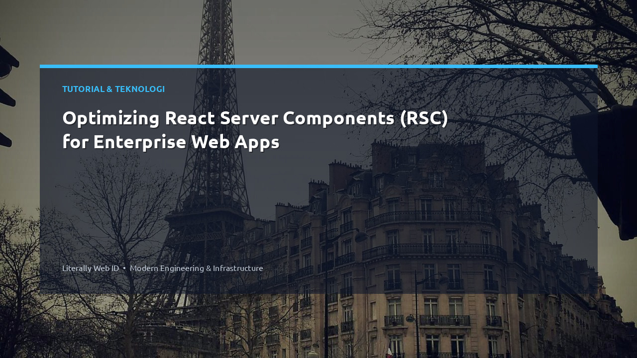 Optimizing React Server Components (RSC) for Enterprise Web Apps